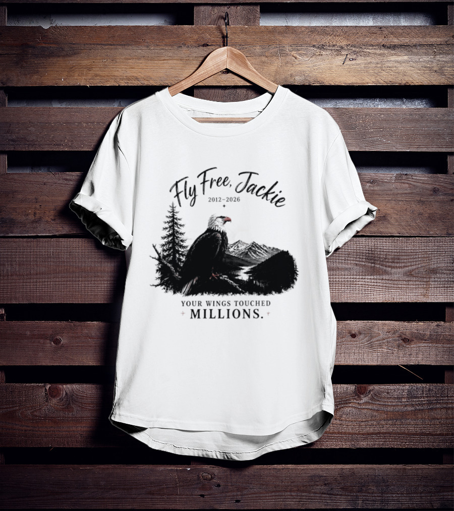 Fly Free Jackie 2012 2026 Your Wings Touched Millions Eagle Forest T-Shirt