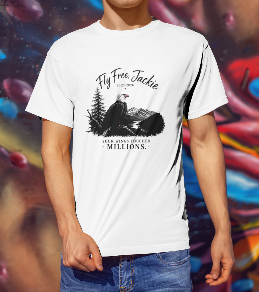 Fly Free Jackie 2012 2026 Your Wings Touched Millions Eagle Forest T-Shirt