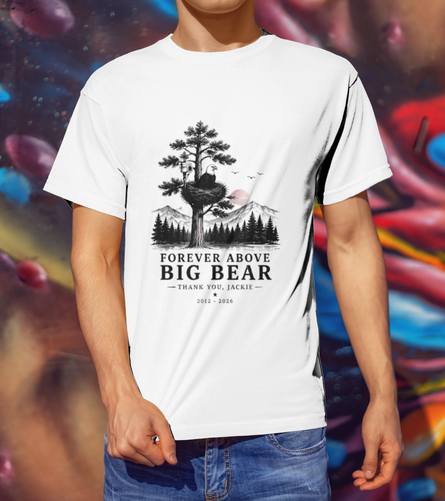 Forever Above Big Bear Thank You Jackie 2012 2026 T-Shirt