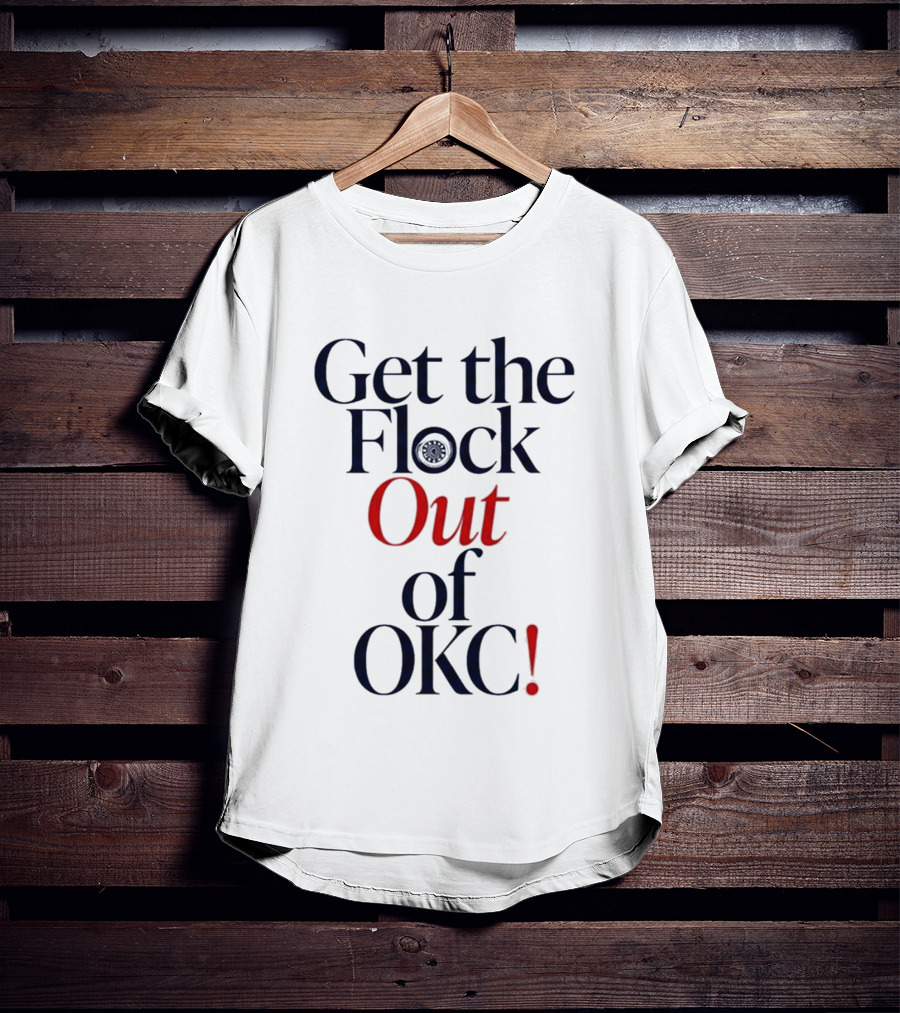 Get The Flock Out Of OKC 2026 T-Shirt