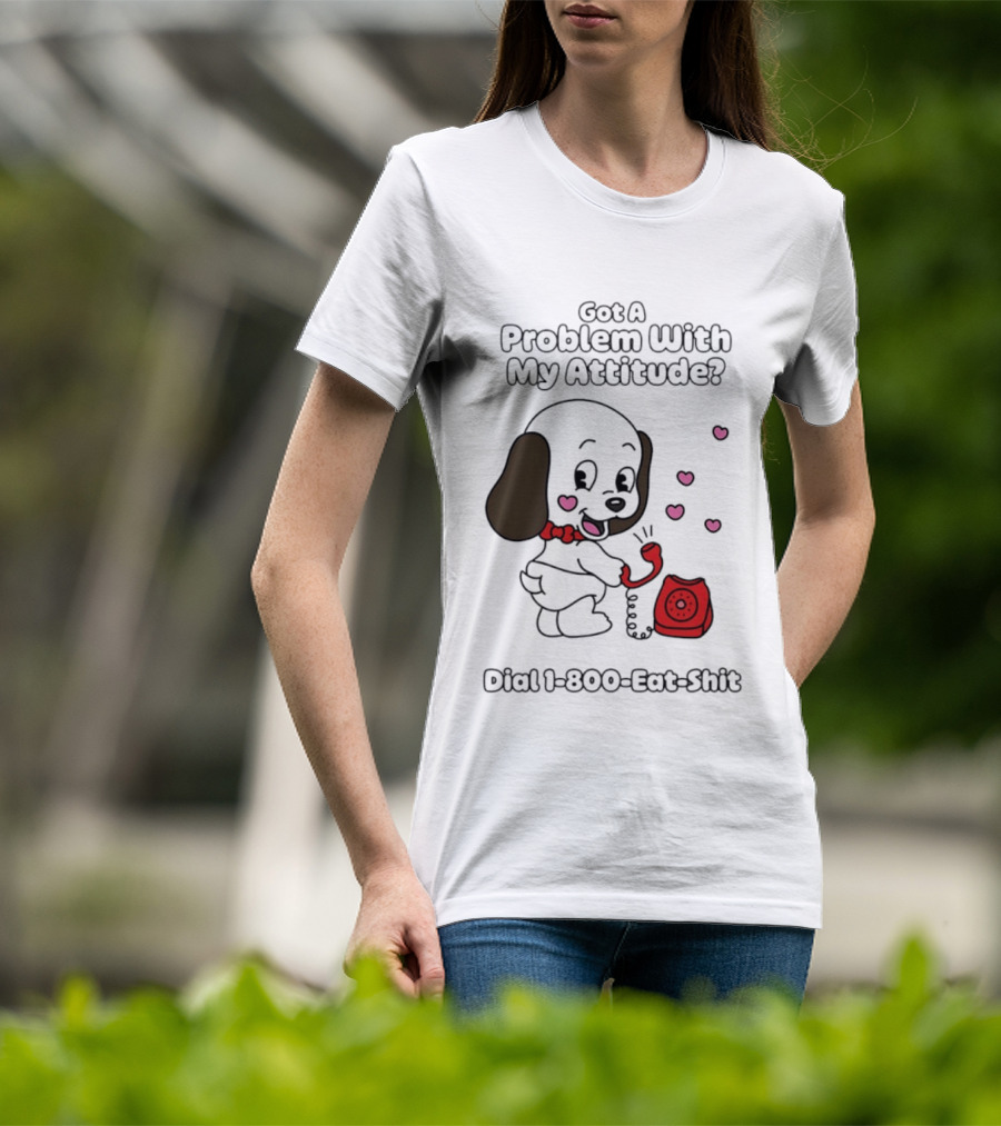 Got A Problem With My Attitude Dial 1 800 Eat Shit Cute Puppy Retro Phone Playful Retro Humor T-Shirt