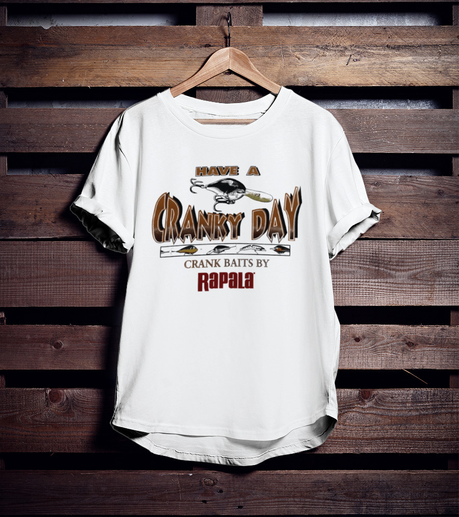 Have A Cranky Day Crank Baits By Rapala Fishing Enthusiast Gear T-Shirt