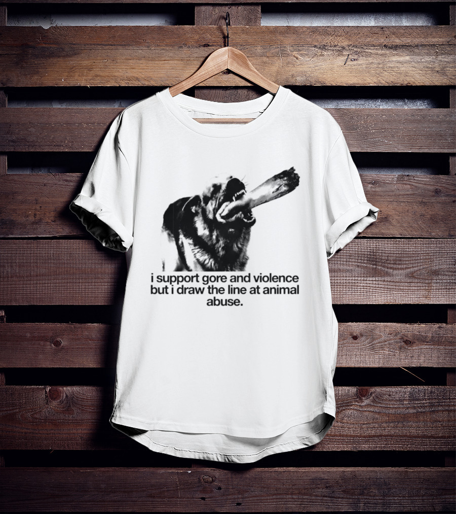 I Support Gore And Violence But I Draw The Line At Animal Abuse Activist Stance T-Shirt