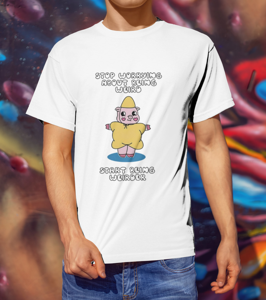 Stop Worrying About Being Weird Start Being Weirder Pig In Yellow Raincoat T-Shirt