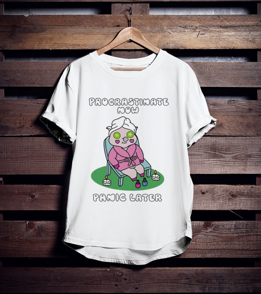 Procrastinate Now Panic Later Pig Spa Relaxation Humor T-Shirt