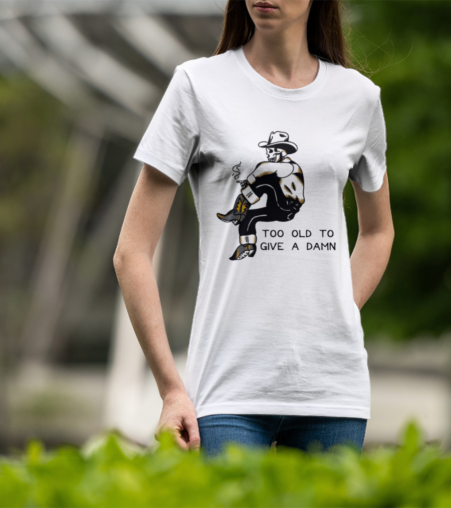 Too Old To Give A Damn Cowboy Skeleton Smoking Boots T-Shirt