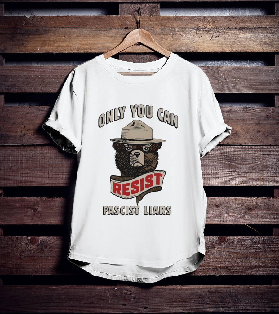 Only You Can Resist Fascist Liars Bear T-Shirt