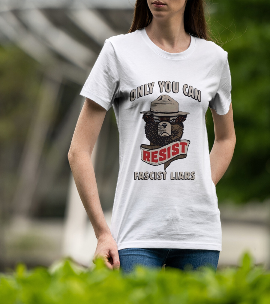 Only You Can Resist Fascist Liars Bear T-Shirt
