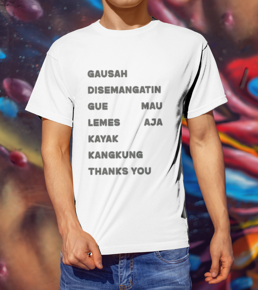 Gausah Disemangatin Gue Mau Lemes Aja Kayak Kangkung Thanks You T-Shirt