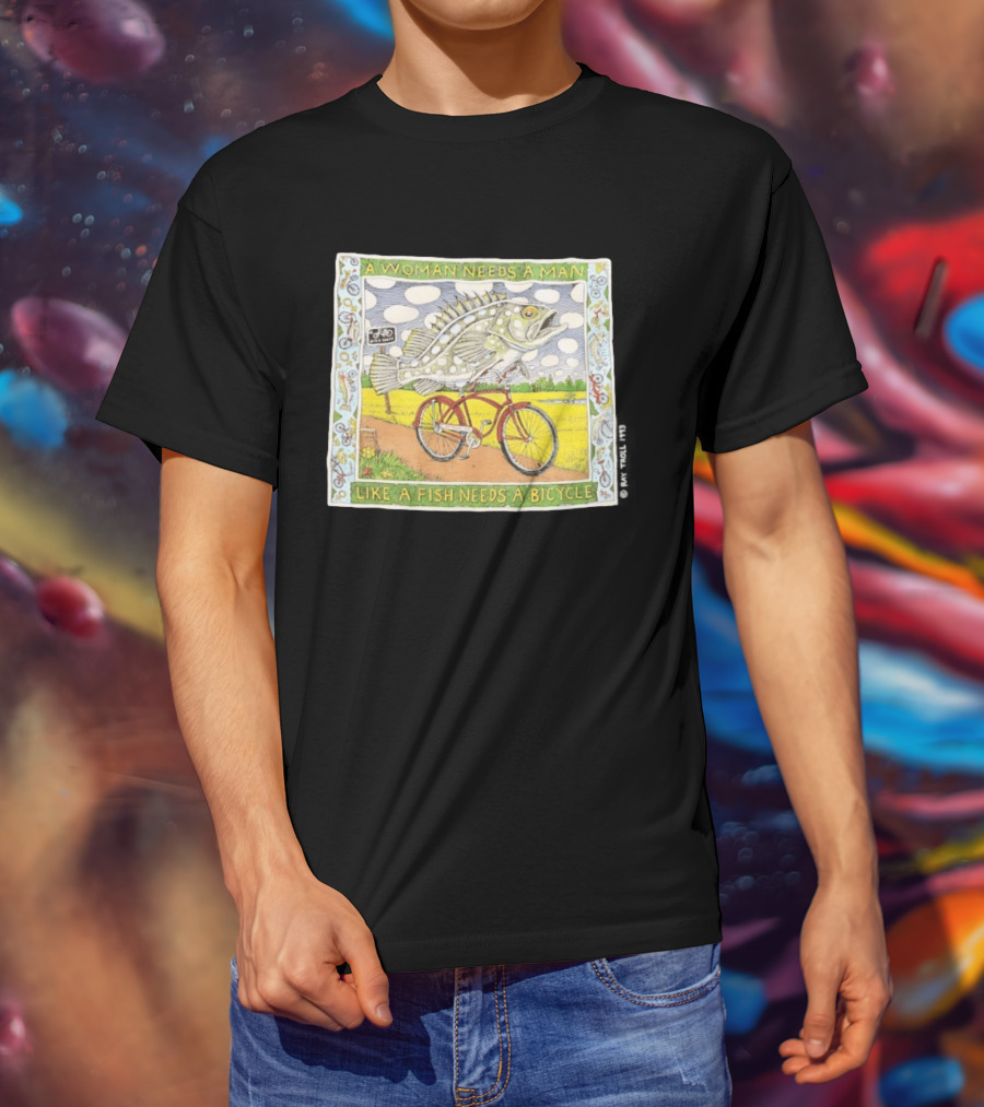 A Woman Needs A Man Like A Fish Needs A Bicycle Ray Troll 1993 T-Shirt