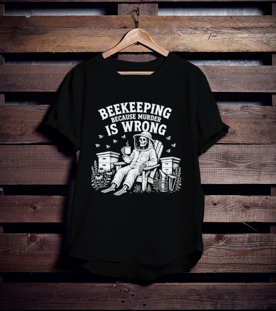 Beekeeping Because Murder Is Wrong Skeleton Beekeeper Relaxing With Bees And Honeycombs T-Shirt