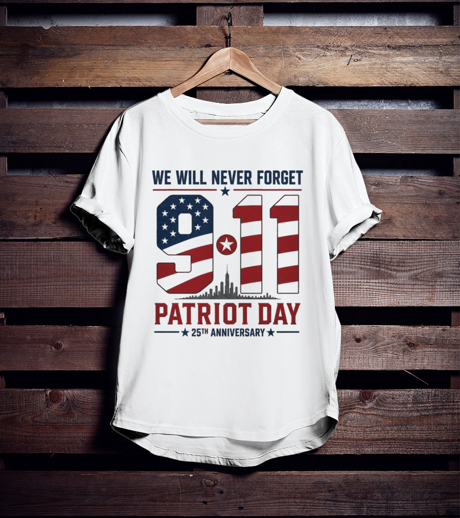 We Will Never Forget 9 11 Patriot Day 25th Anniversary USA Flag Skyline T-Shirt