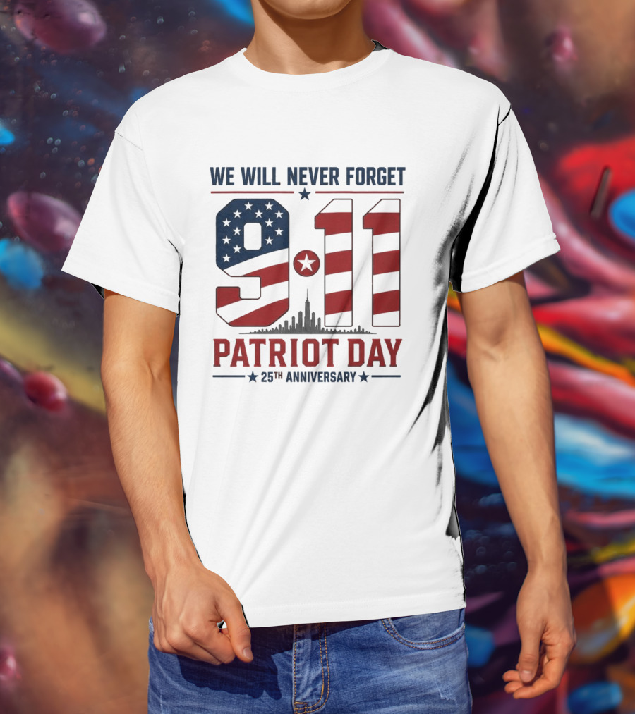 We Will Never Forget 9 11 Patriot Day 25th Anniversary USA Flag Skyline T-Shirt