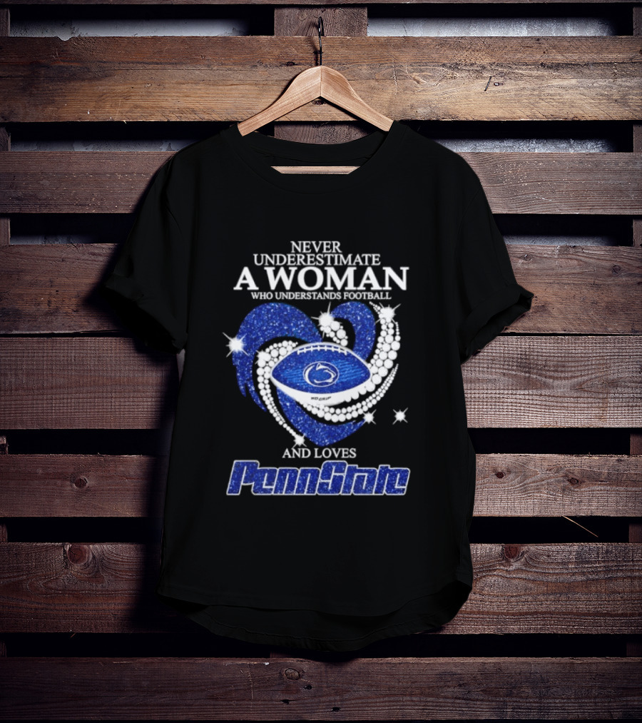 Never Underestimate A Woman Who Understands Football And Loves Penn State Heart 2026 Season T-Shirt