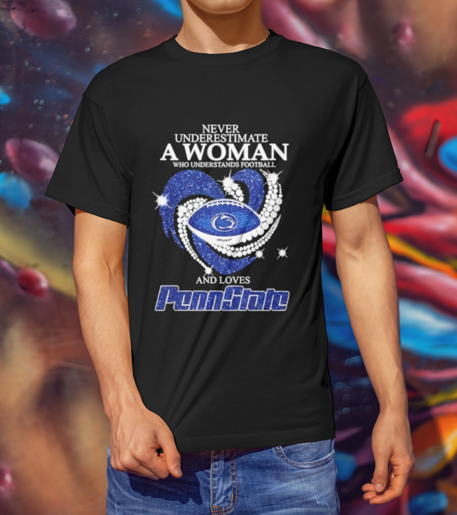 Never Underestimate A Woman Who Understands Football And Loves Penn State Heart 2026 Season T-Shirt