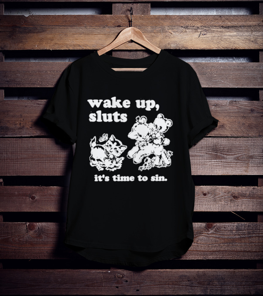 Wake Up Sluts It's Time To Sin Cats Anime T-Shirt