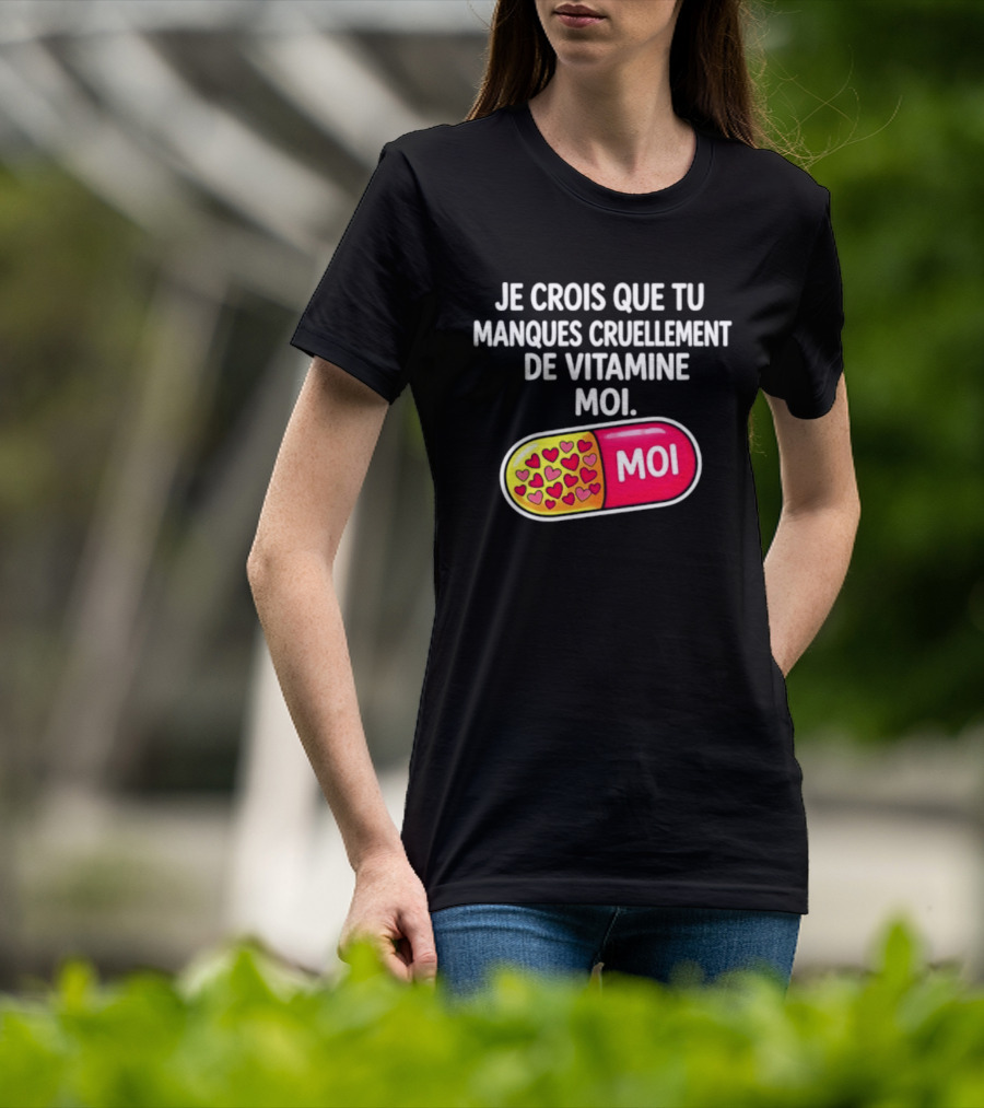 Je Crois Que Tu Manques Cruellement De Vitamine Moi Capsule Hearts T-Shirt