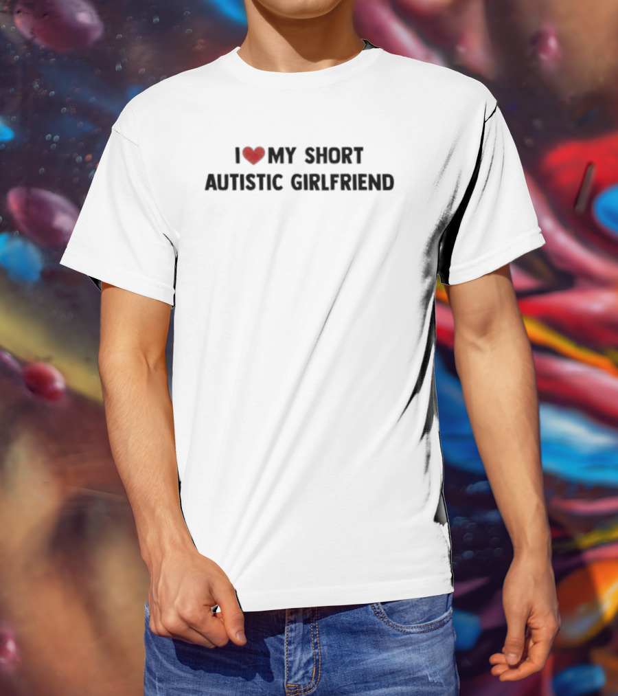 I Love My Short Autistic Girlfriend Bold Heart T-Shirt