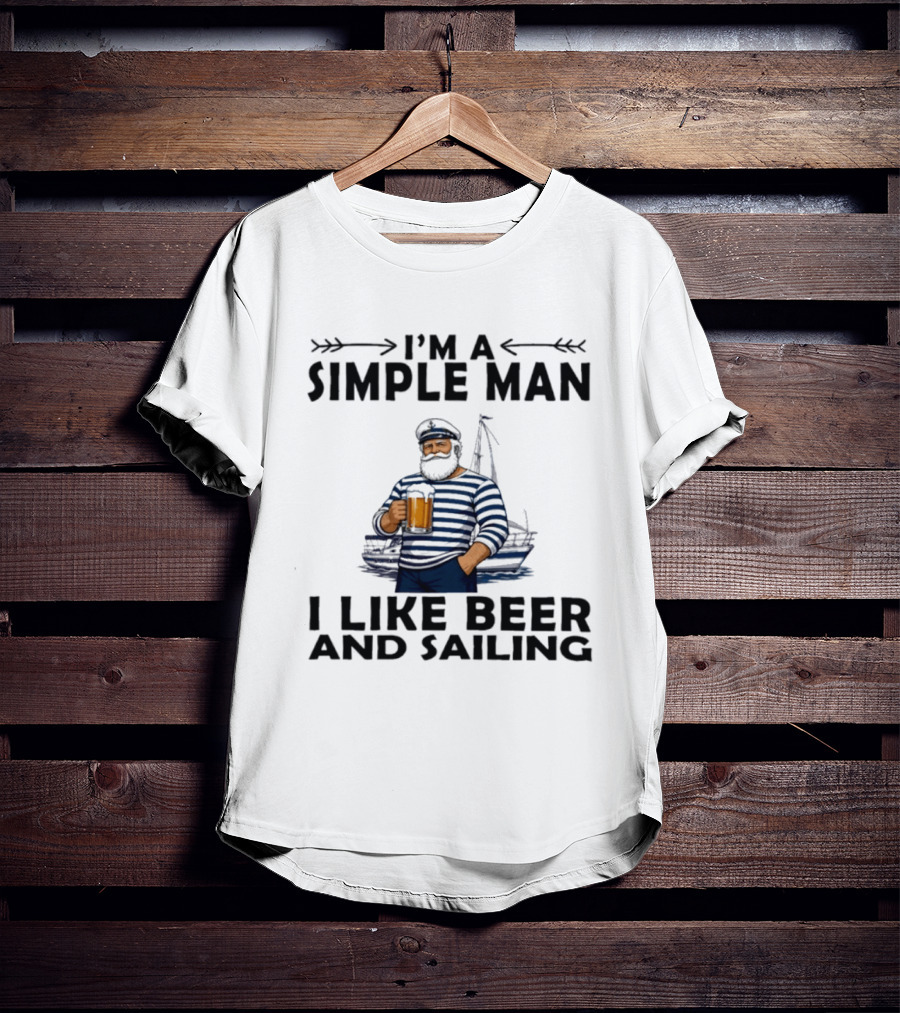 I'm A Simple Man Who Loves Beer And Sailing With Captain Sailor T-Shirt