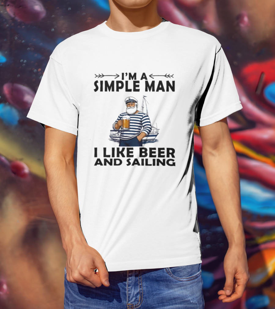 I'm A Simple Man Who Loves Beer And Sailing With Captain Sailor T-Shirt