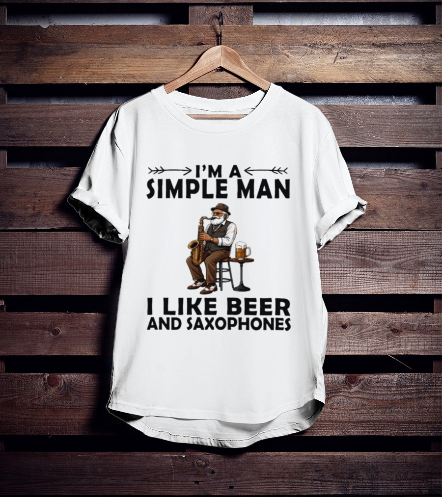I'm A Simple Man I Like Beer And Saxophones Music Lover T-Shirt