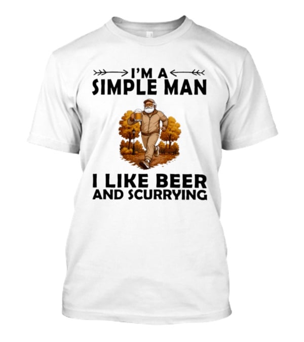 I'm A Simple Man I Like Beer And Scurrying Autumn Stroll T-Shirt
