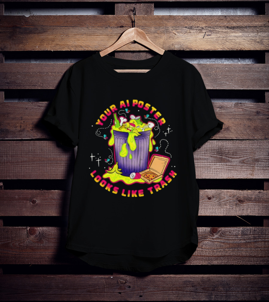 Your AI Looks Like Trash Pizza Trash Can Goo T-Shirt