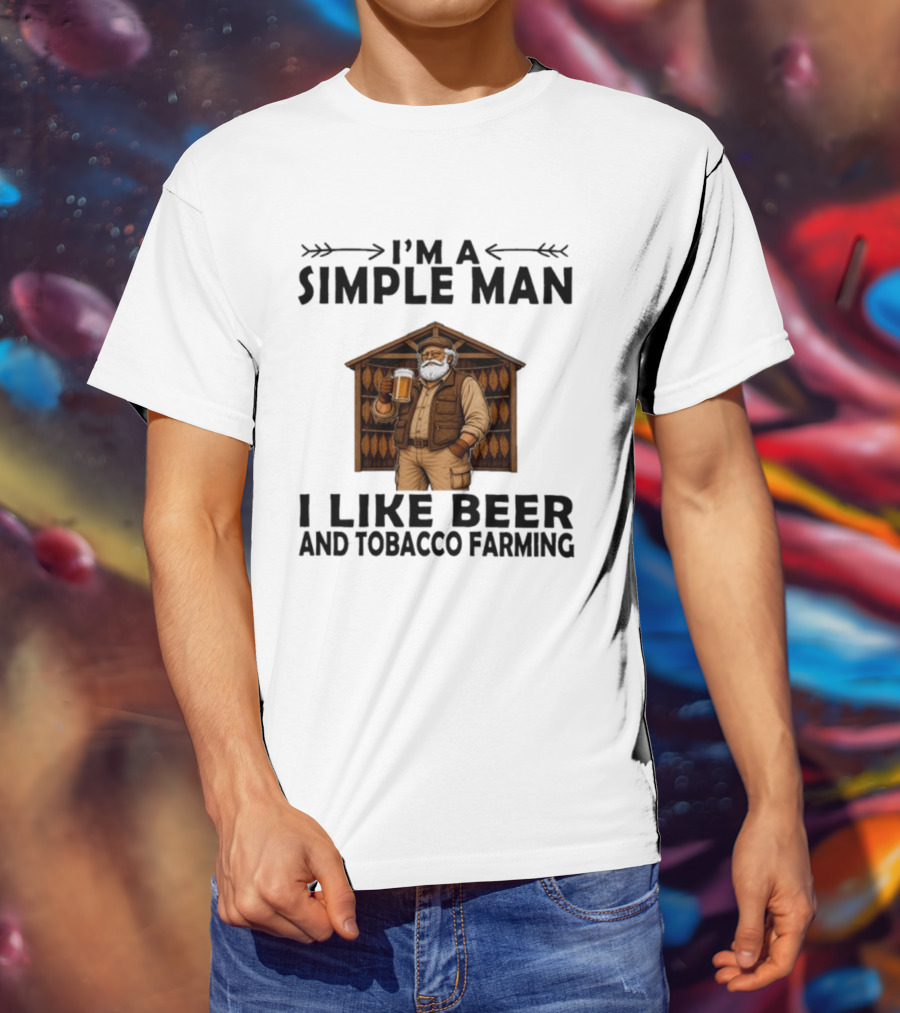 I'm A Simple Man I Like Beer And Tobacco Farming Vintage Rustic Farmer T-Shirt