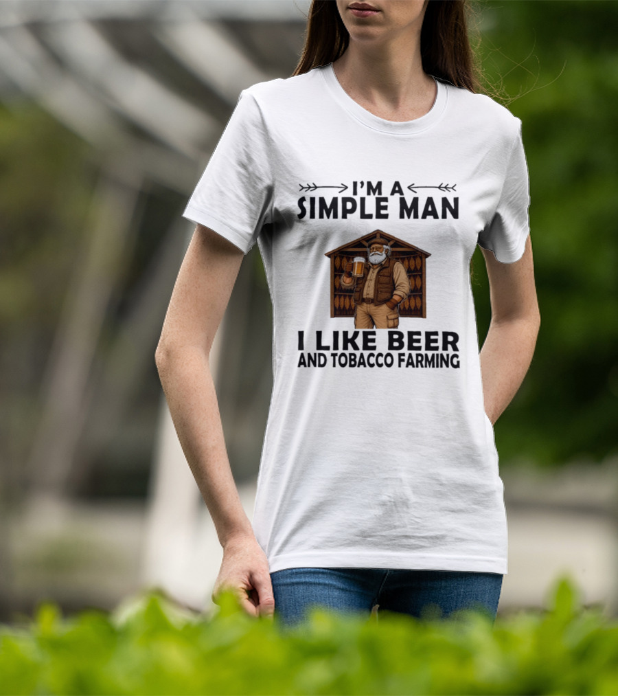 I'm A Simple Man I Like Beer And Tobacco Farming Vintage Rustic Farmer T-Shirt