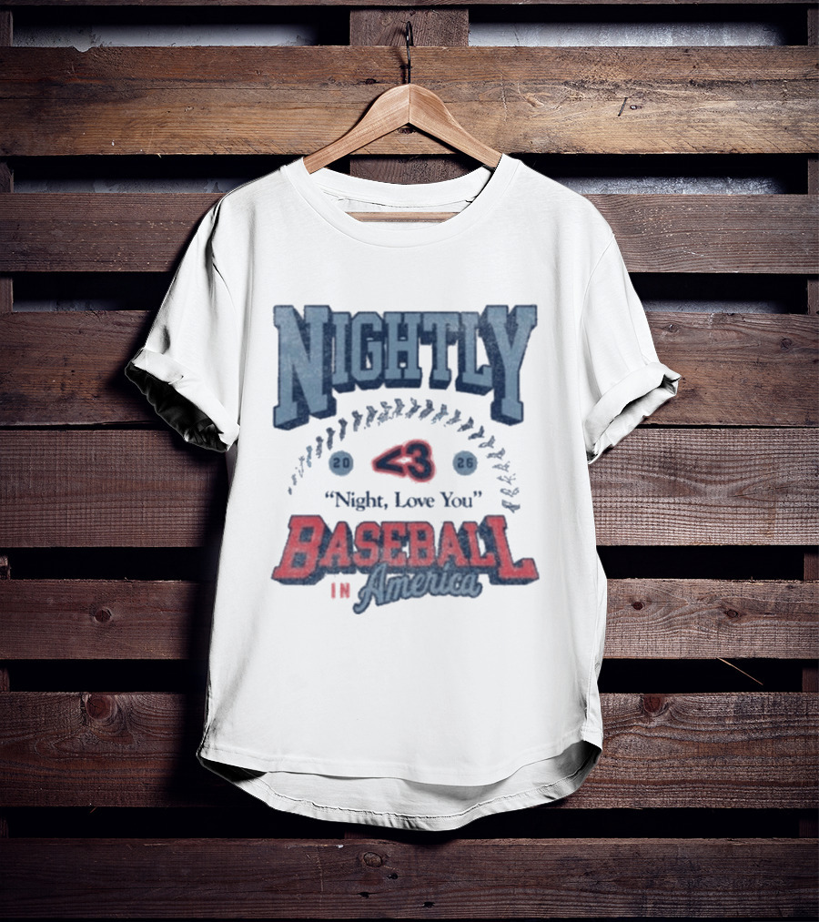 Nightly Baseball In America 2026 "<3 Night, Love You T-Shirt
