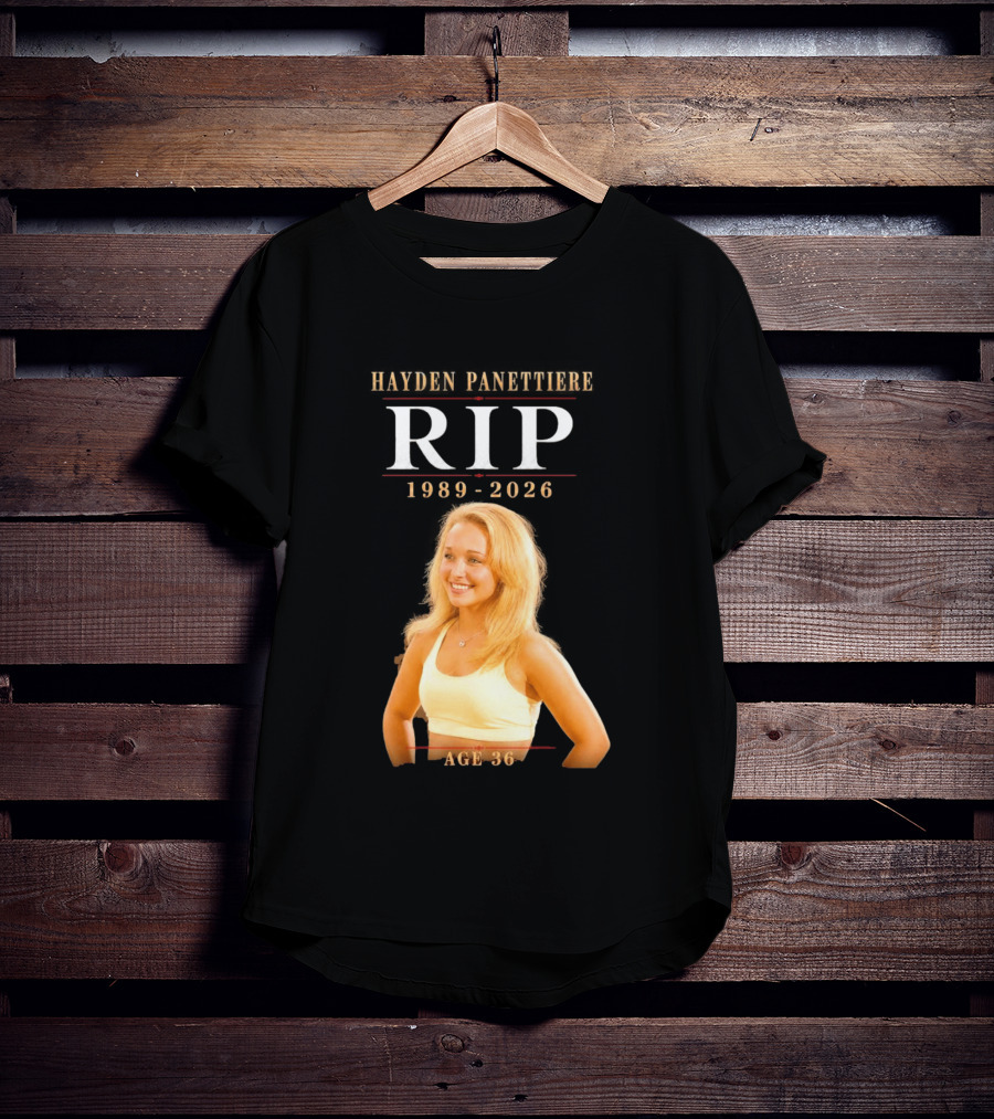 Hayden Panettiere RIP 1989 2026 Age 36 T-Shirt