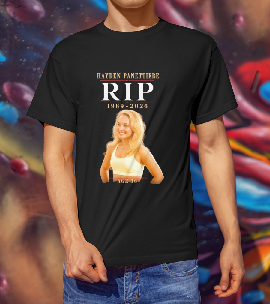 Hayden Panettiere RIP 1989 2026 Age 36 T-Shirt