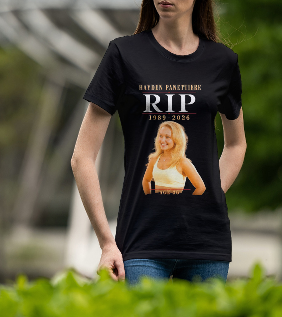 Hayden Panettiere RIP 1989 2026 Age 36 T-Shirt
