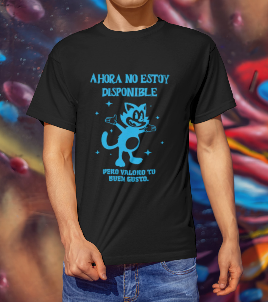Ahora No Estoy Disponible Pero Valoro Tu Buen Gusto Felix The Cat T-Shirt