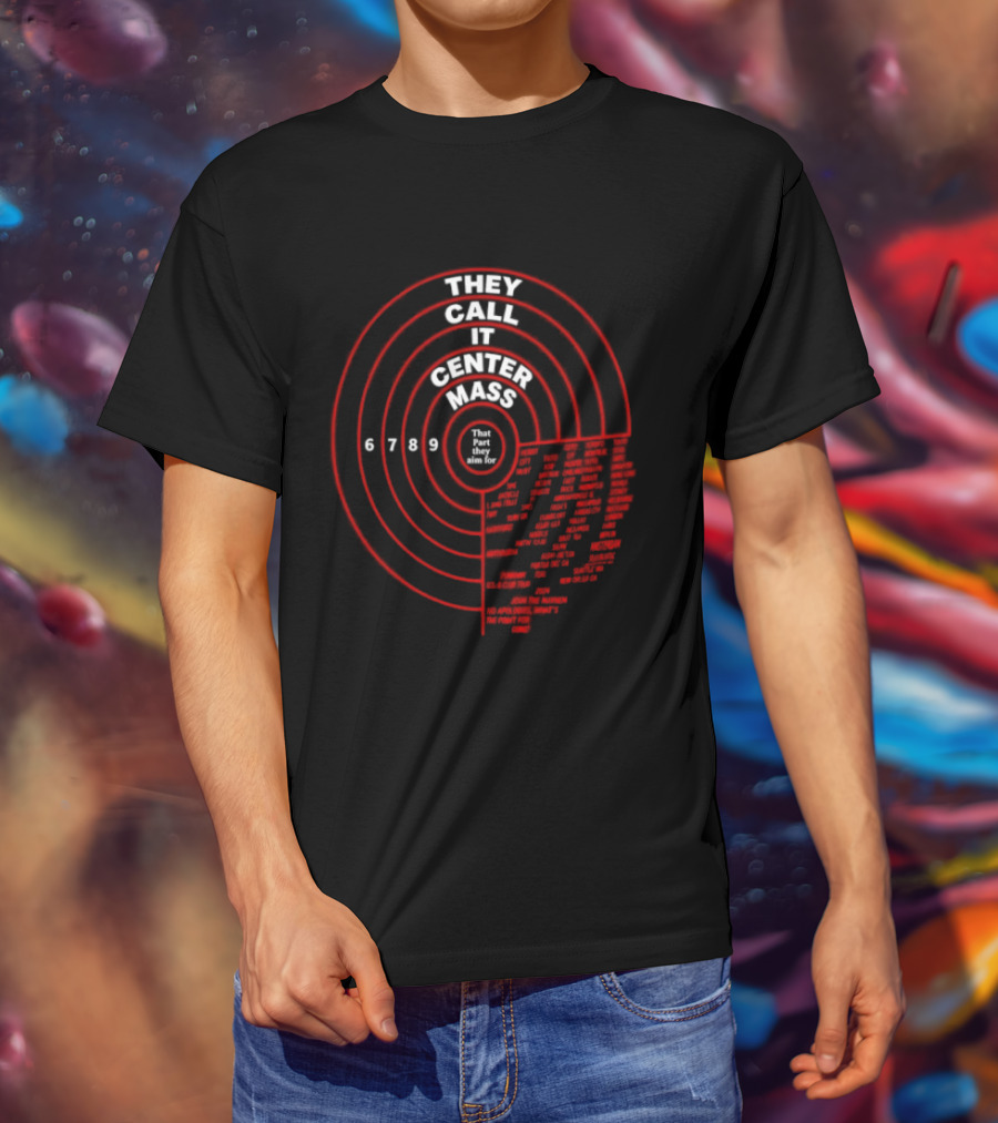 They Call It Center Mass Join The Mayhem 2024 Tour No Apologies That's What They Aim For T-Shirt