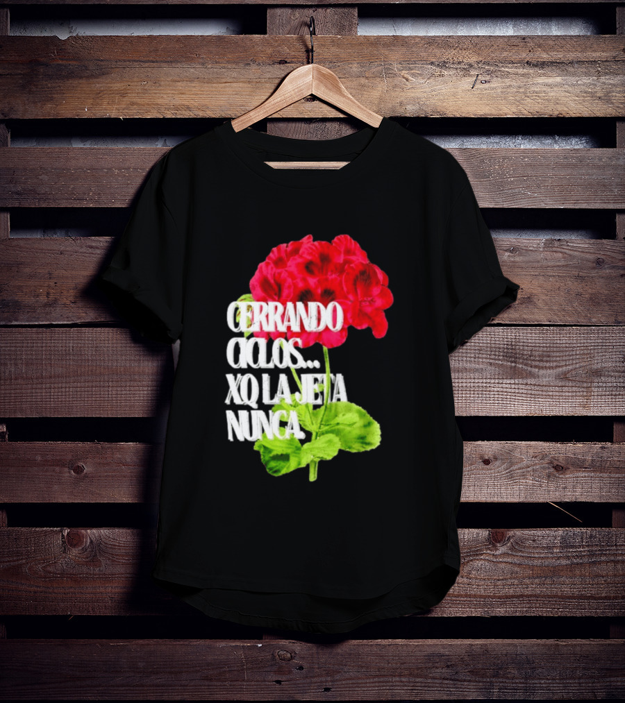 Cerrando Ciclos Xq La Jeta Nunca Red Flowers T-Shirt