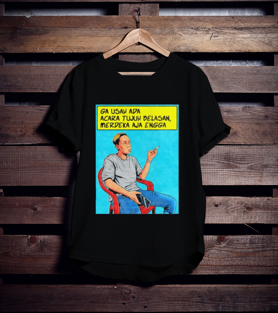 Ga Usah Ada Acara Tujuh Belasan Merdeka Aja Engga Meme Pop Art Indonesia T-Shirt