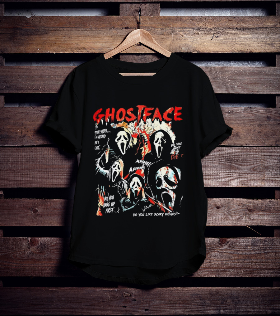 Ghostface Poor Steve I'm Afraid He's Out Do You Want To Die No You Hang Up First Do You Like Scary Movies AHHHHH T-Shirt