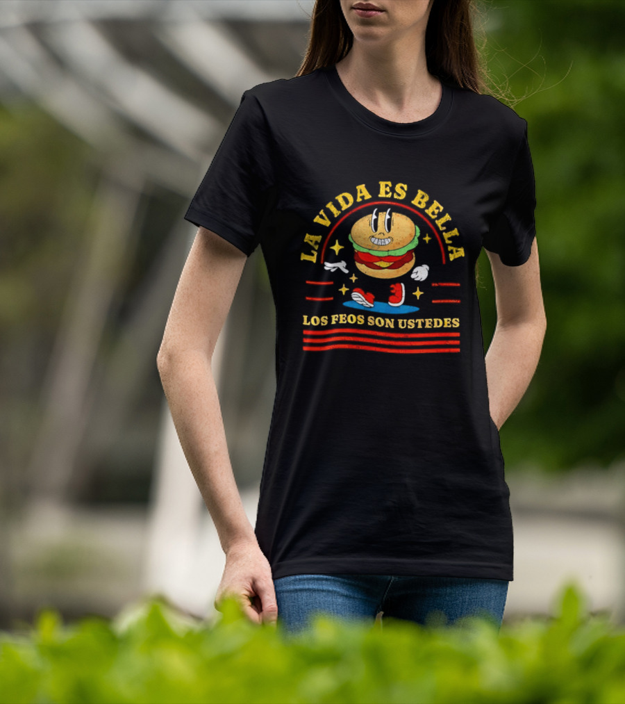 La Vida Es Bella Los Feos Son Ustedes Funny Burger Cartoon T-Shirt