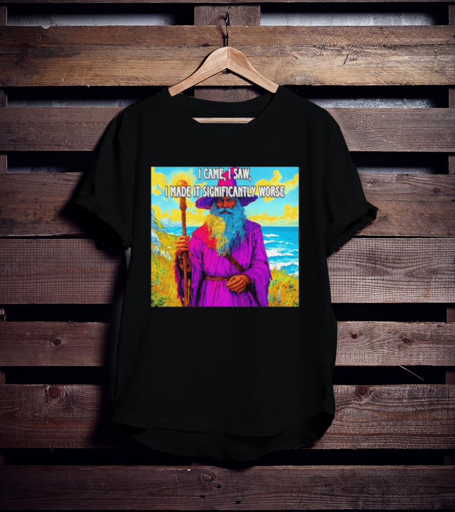 I Came I Saw I Made It Significantly Worse Wizard Robe And Staff T-Shirt