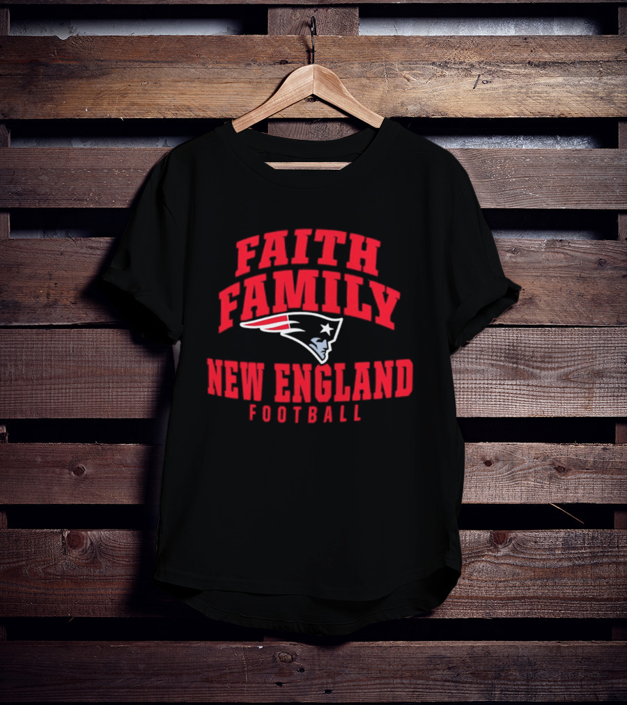 Faith Family New England Patriots Football T-Shirt