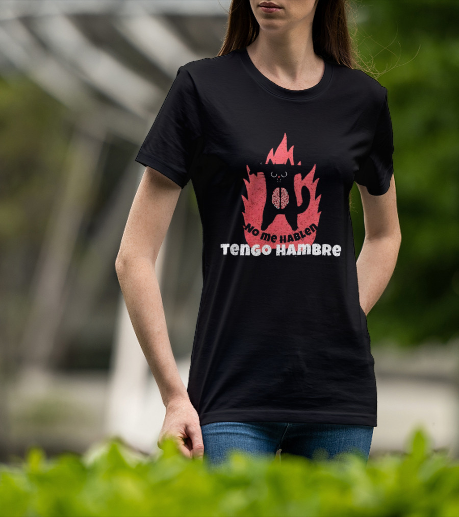 No Me Hablen Tengo Hambre Cat Brain Flames Hungry Message T-Shirt