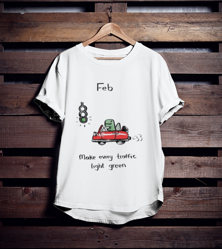Feb Make Every Traffic Light Green Dinosaur Driving Red Car T-Shirt