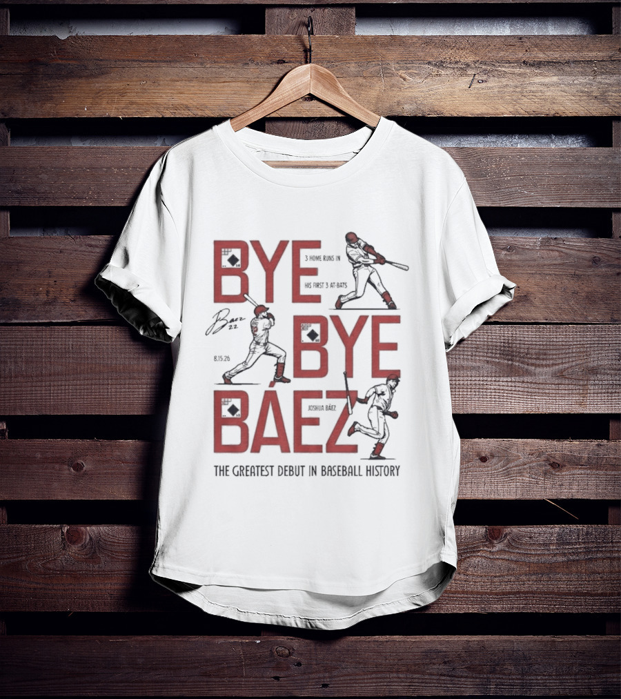 Bye Bye Báez Joshua Báez 3 Home Runs Greatest Debut In Baseball History T-Shirt