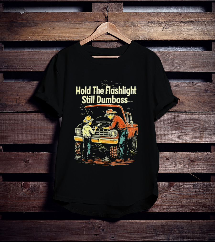 Hold The Flashlight Still Dumbass Mechanic Vintage Truck Repair Scene T-Shirt
