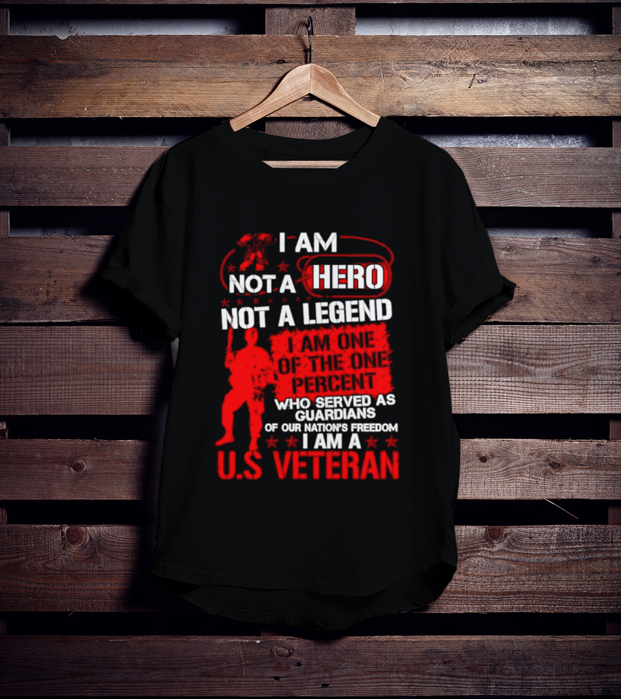 I Am Not A Hero Not A Legend U.S. Veteran Guardians Of Freedom T-Shirt