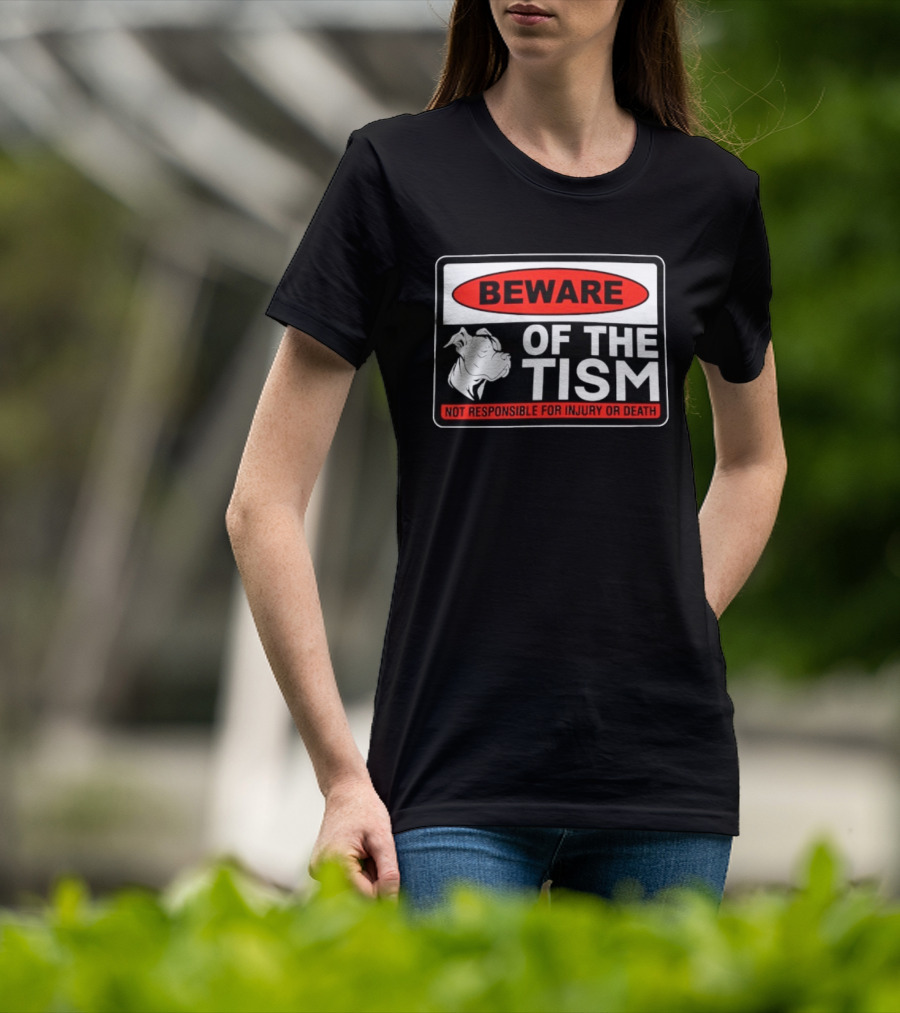 Beware Of The Tism Not Responsible For Injury Or Death Dog Warning Sign T-Shirt