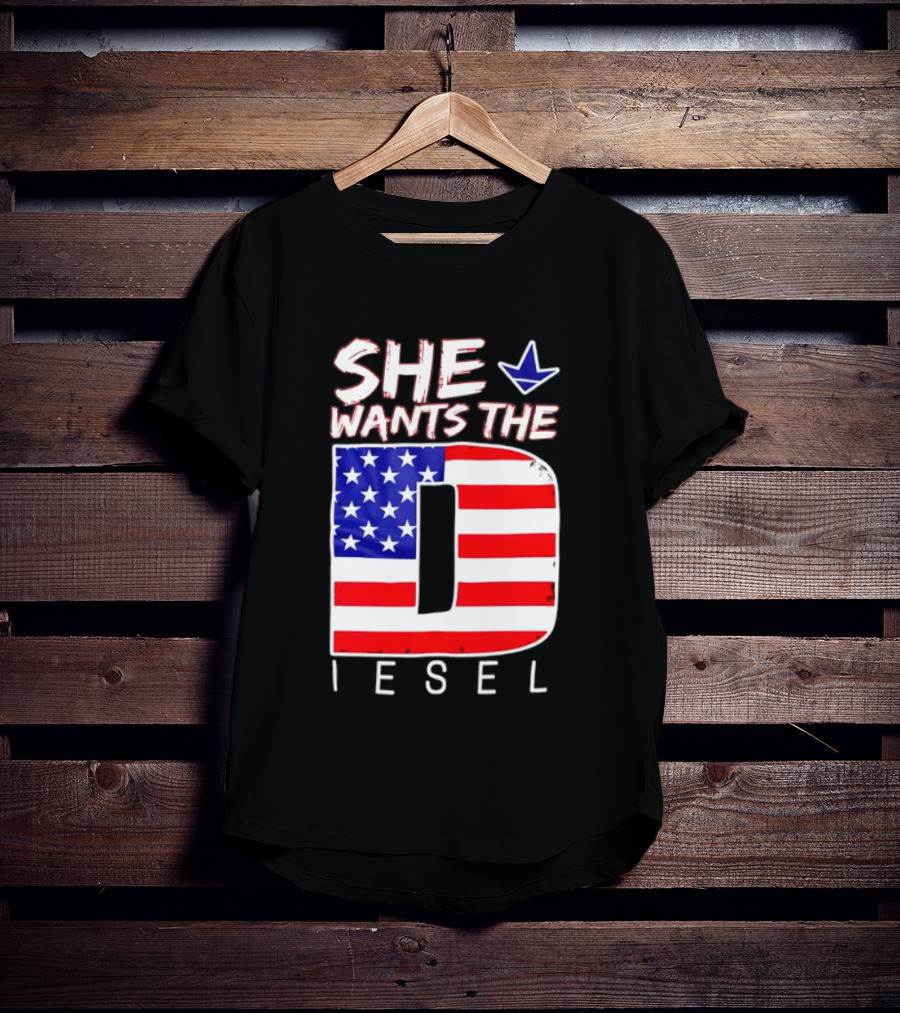 She Wants The Diesel D American Flag Patriotic Humor T-Shirt