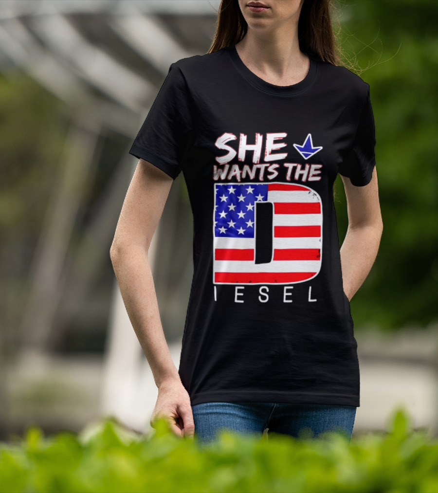 She Wants The Diesel D American Flag Patriotic Humor T-Shirt
