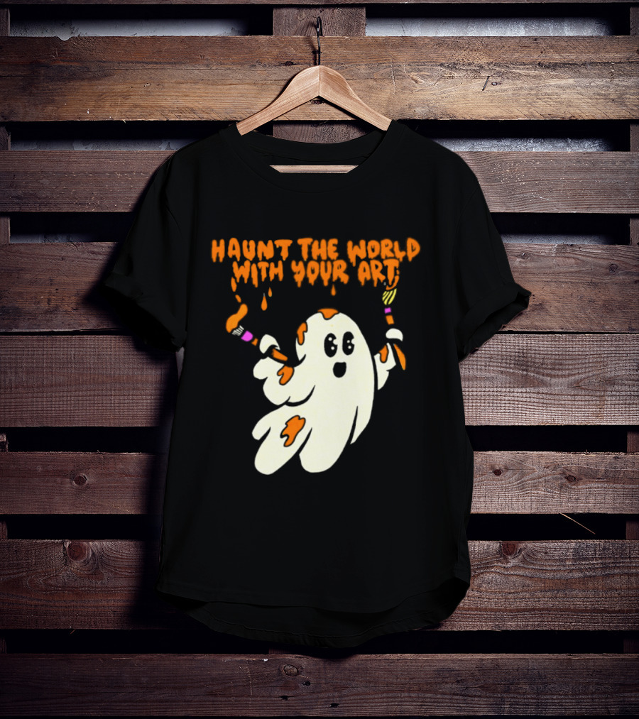 Haunt The World With Your Art Ghost Creativity Brushes T-Shirt